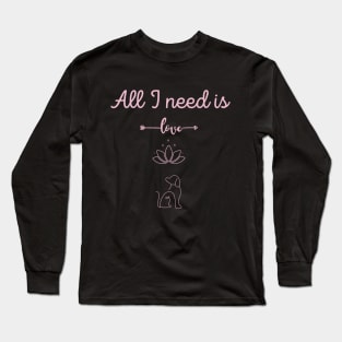 all I need is love , yoga and a dog Long Sleeve T-Shirt